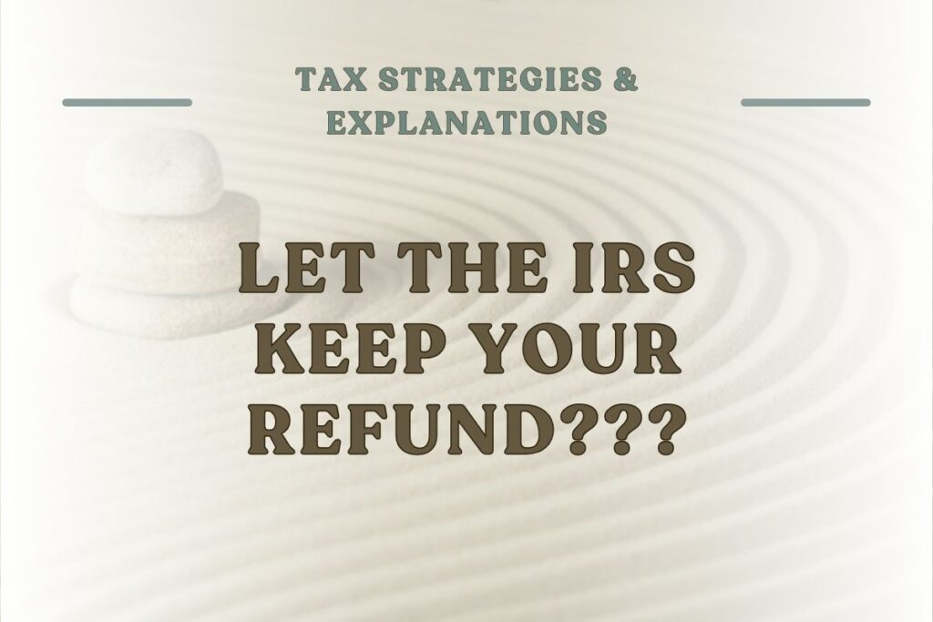 The phrase, ‘let the irs keep your refund???‘ is written over a slightly blurred background.